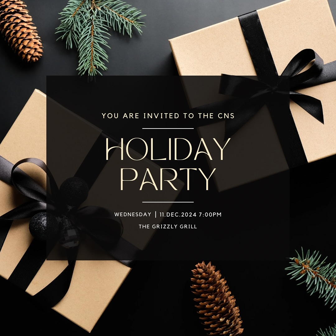 Mark your calendars! The CNS Holiday Party will be on Wednesday, December 11th at 7:00 pm, upstairs at the Grizzly Grill. This will be the perfect opportunity to unwind, celebrate the holiday season, and connect with faculty, students, and colleagues. Make sure to fill out the RSVP form below so we can let the Grizz know how many people to expect.
RSVP form link: https://docs.google.com/forms/d/e/1FAIpQLSfN_nBdG53mmoSPloxoNXSLAWu_Fag1fVD5ReklS6-49u6w4Q/viewform?usp=sf_link